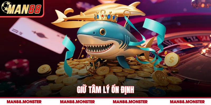 Giữ tâm lý ổn định