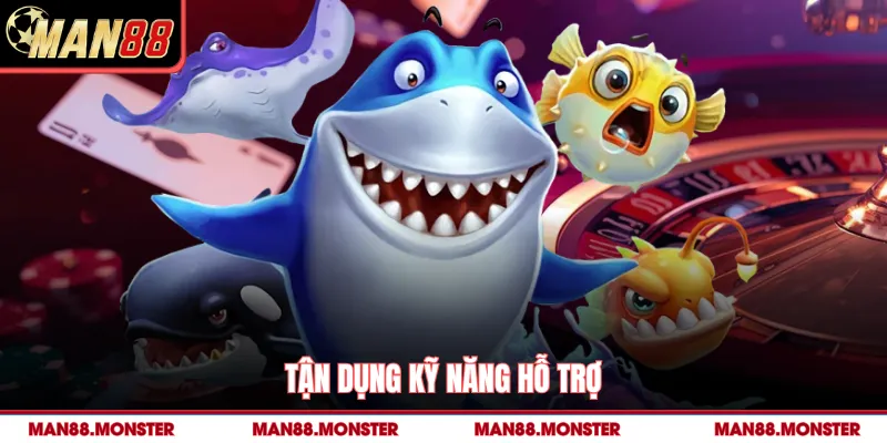 Tận dụng kỹ năng hỗ trợ